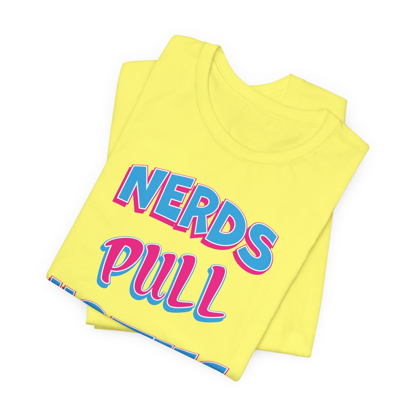 'Nerds Pull Hotties' (Soft, Quality Bella & Canvas <Or Comparable> Unisex Tee)