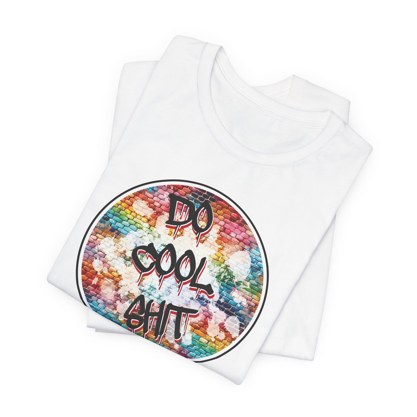 'Do Cool Shit' (Soft, Quality Bella & Canvas <Or Comparable> Unisex Tee)