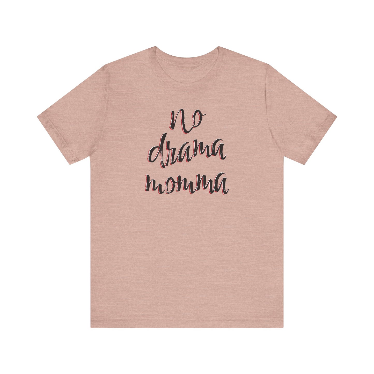 'No Drama Momma' (Soft, Quality Bella & Canvas <Or Comparable> Unisex Tee)