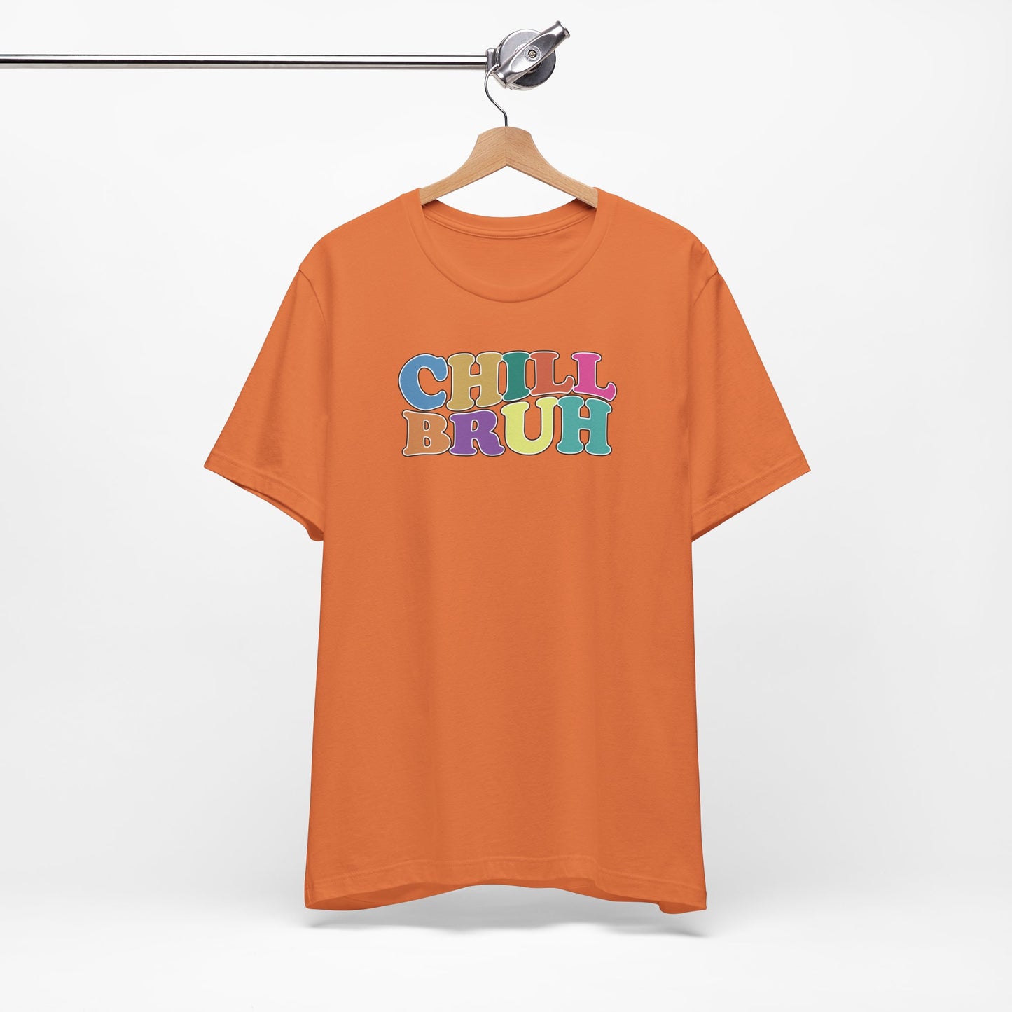 'Chill Bruh' (Soft, Quality Bella & Canvas <Or Comparable> Unisex Tee)