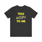 'Talk Nerdy to Me' (Soft, Quality Bella & Canvas <Or Comparable> Unisex Tee)