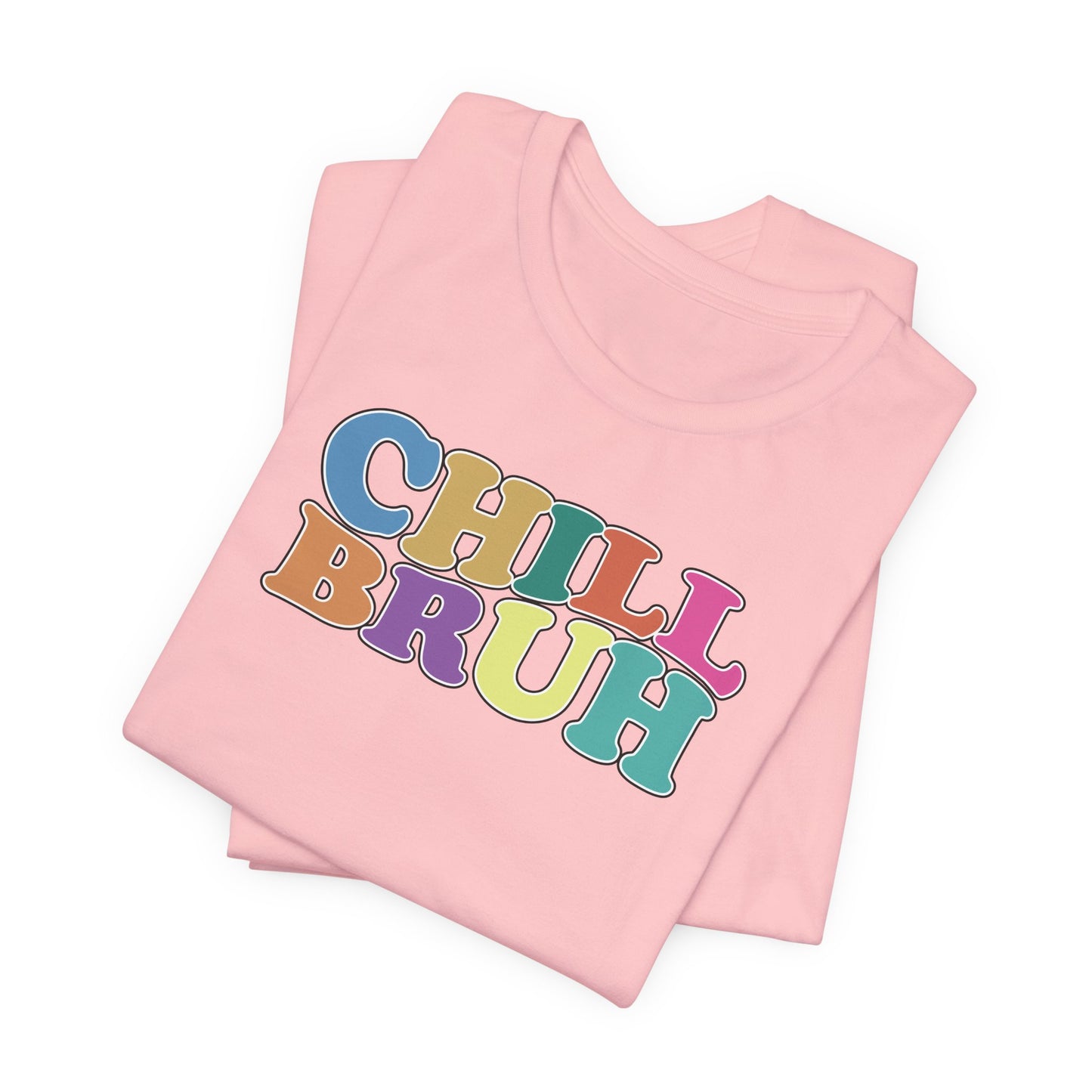 'Chill Bruh' (Soft, Quality Bella & Canvas <Or Comparable> Unisex Tee)