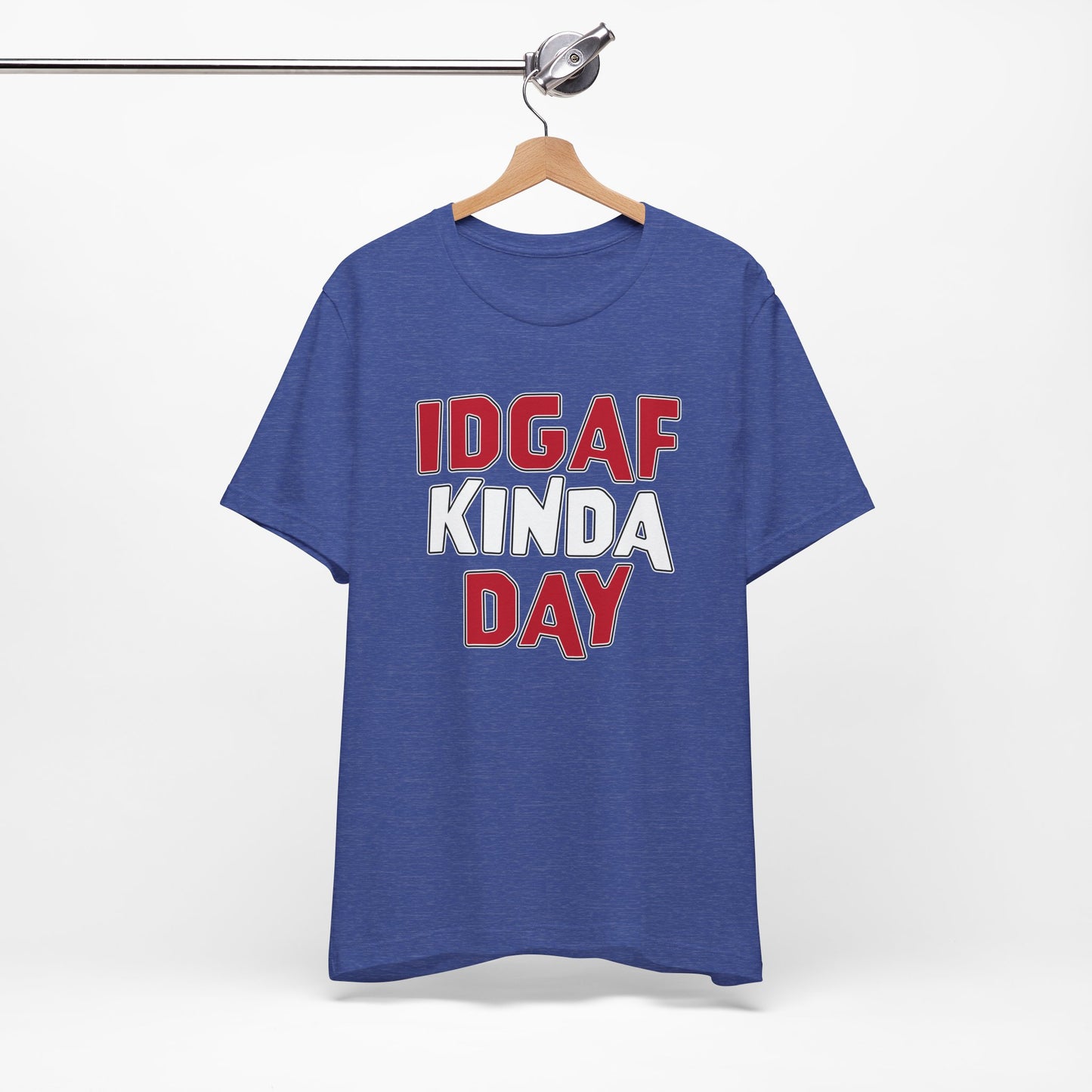 'IDGAF Kinda Day' (VS 1) (Soft, Quality Bella & Canvas <Or Comparable> Unisex Tee)
