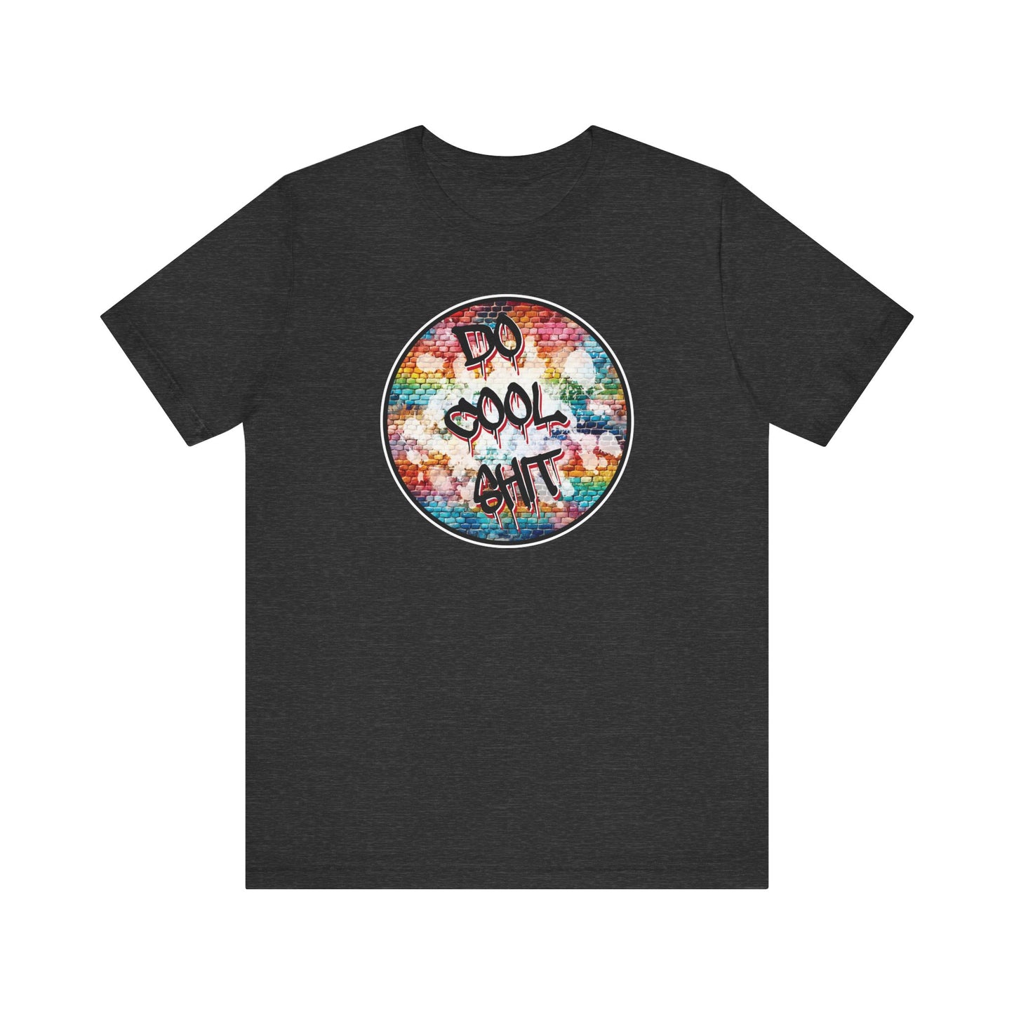 'Do Cool Shit' (Soft, Quality Bella & Canvas <Or Comparable> Unisex Tee)
