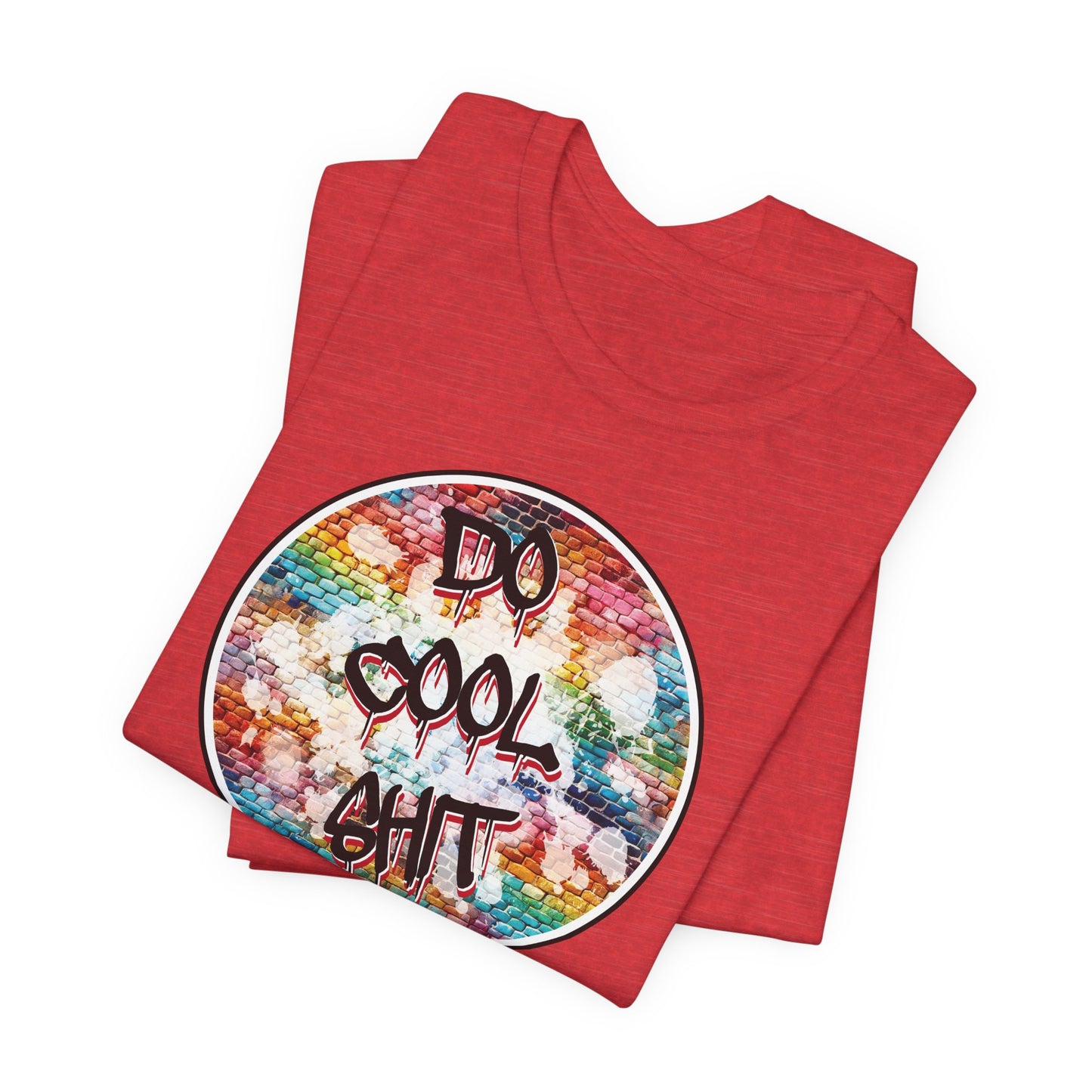 'Do Cool Shit' (Soft, Quality Bella & Canvas <Or Comparable> Unisex Tee)