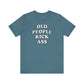 'Old People Kick Ass' (Soft, Quality Bella & Canvas <Or Comparable> Unisex Tee)