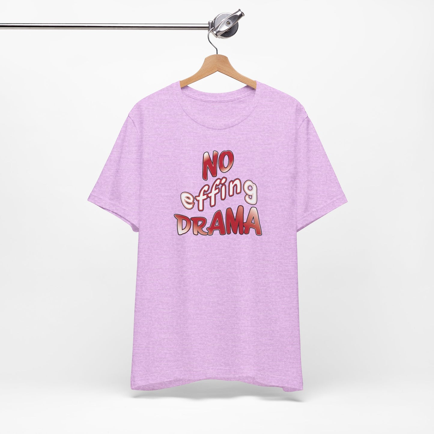 'No Effing Drama'  (Soft, Quality Bella & Canvas <Or Comparable> Unisex Tee)