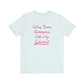'Why Does Everyone Call Me Karen?'  (Soft, Quality Bella & Canvas <Or Comparable> Unisex Tee)