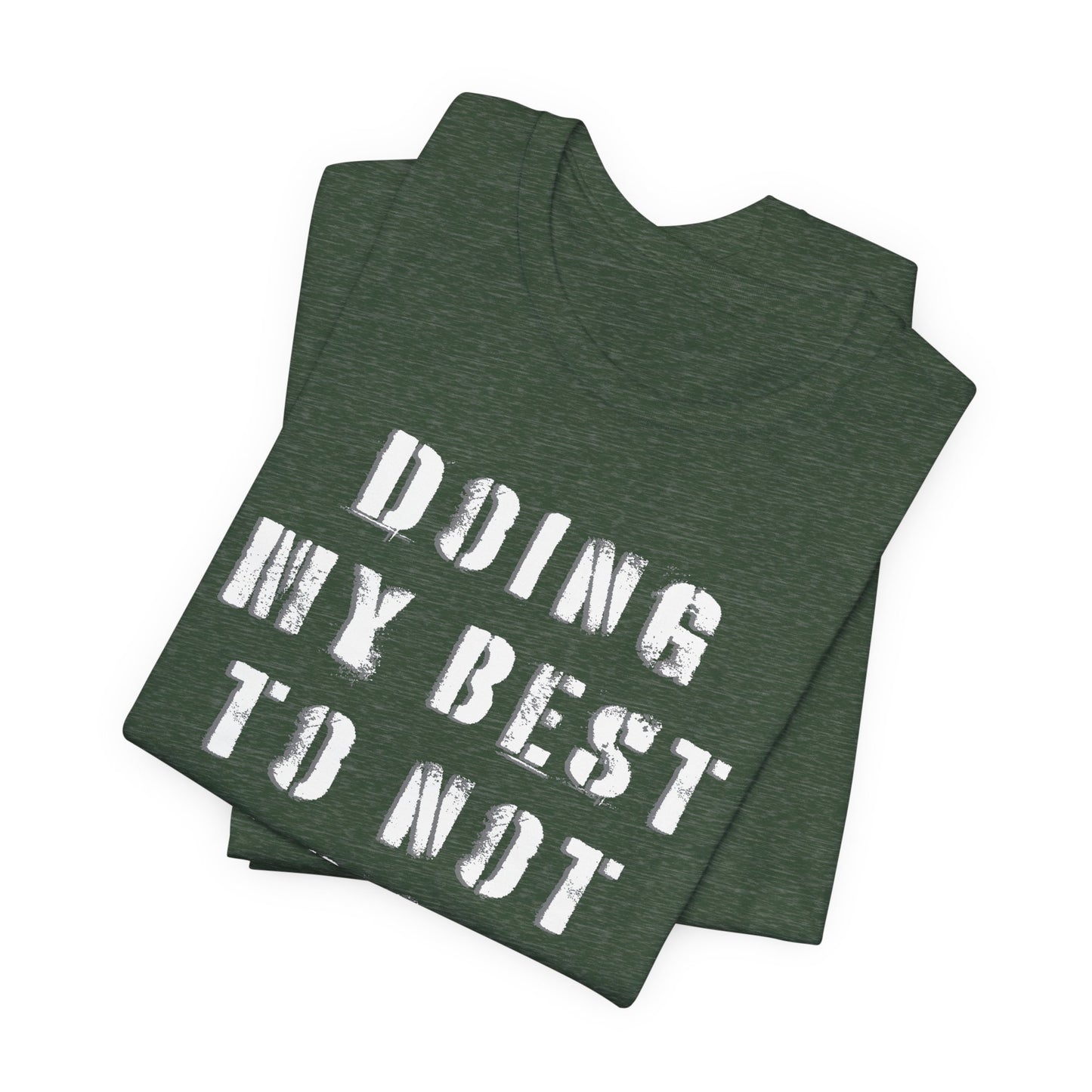 'Doing My Best To Not Lose My Shit' (VS 1) (Soft, Quality Bella & Canvas <Or Comparable> Unisex Tee)