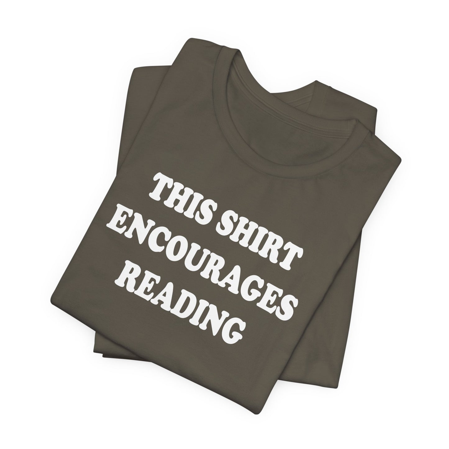 'This Shirt Encourages Reading' (Soft, Quality Bella & Canvas <Or Comparable> Unisex Tee)