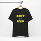 'Don't Be Dum' (VS 2) (Soft, Quality Bella & Canvas <Or Comparable> Unisex Tee)