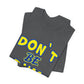'Don't Be Dum' (VS 1) (Soft, Quality Bella & Canvas <Or Comparable> Unisex Tee)