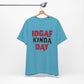 'IDGAF Kinda Day' (VS 1) (Soft, Quality Bella & Canvas <Or Comparable> Unisex Tee)