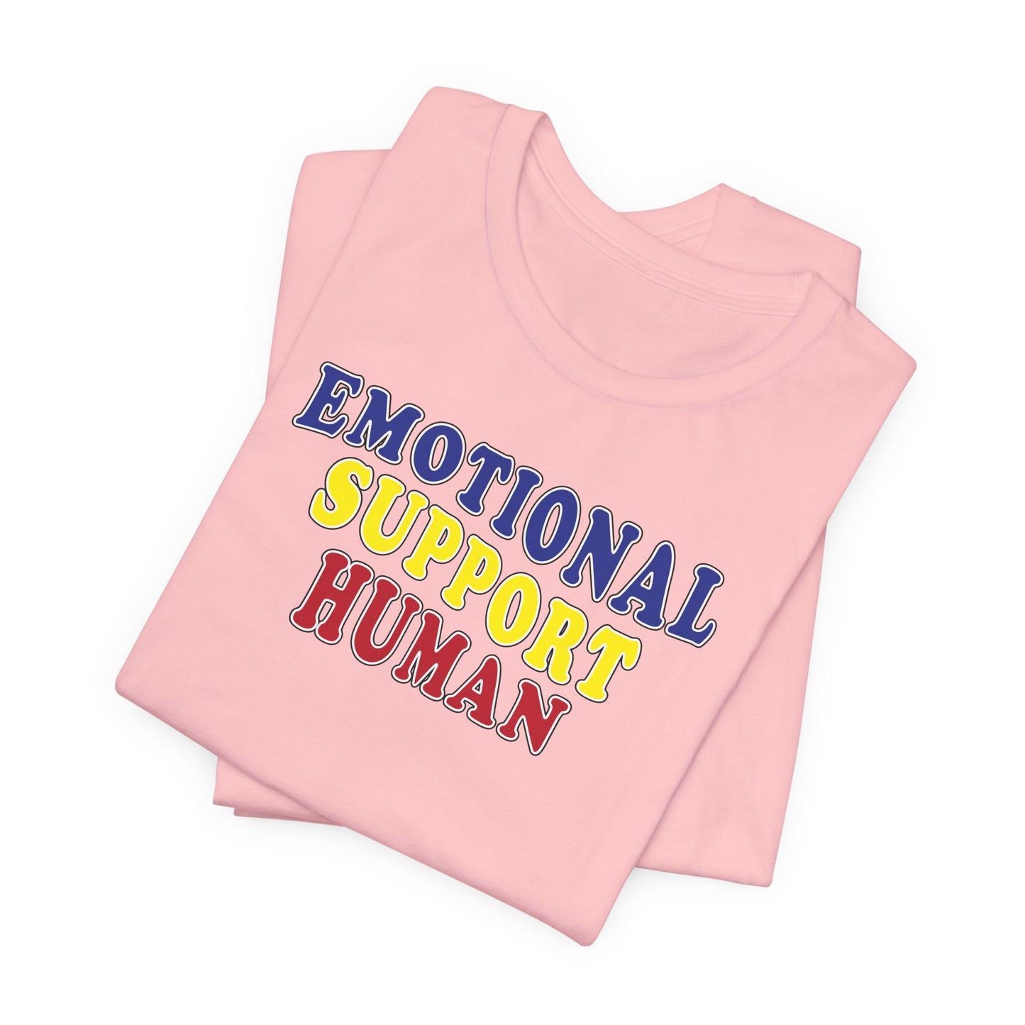 'Emotional Support Human' (Soft, Quality Bella & Canvas <Or Comparable> Unisex Tee)