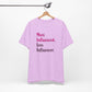 'More Influenced. Less Influencer.' (VS 3) (Soft, Quality Bella & Canvas <Or Comparable> Unisex Tee)