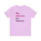 'More Influenced. Less Influencer.' (VS 3) (Soft, Quality Bella & Canvas <Or Comparable> Unisex Tee)