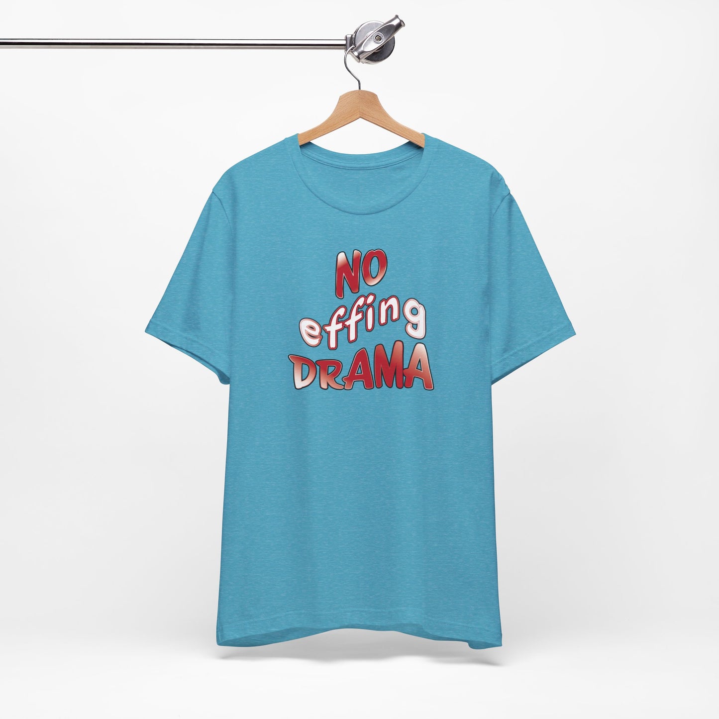 'No Effing Drama'  (Soft, Quality Bella & Canvas <Or Comparable> Unisex Tee)
