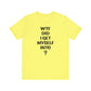 'WTF Did I Get Myself Into? (VS 1) (Soft, Quality Bella & Canvas <Or Comparable> Unisex Tee)