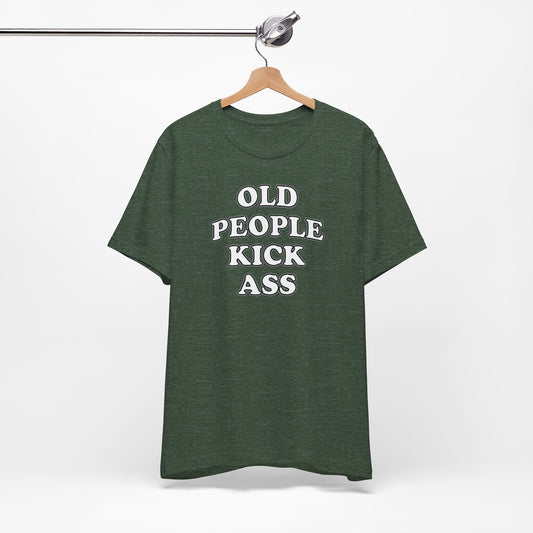 'Old People Kick Ass' (Soft, Quality Bella & Canvas <Or Comparable> Unisex Tee)