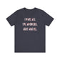 'I Have All The Answers. Just Ask Me.' (Soft, Quality Bella & Canvas <Or Comparable> Unisex Tee)