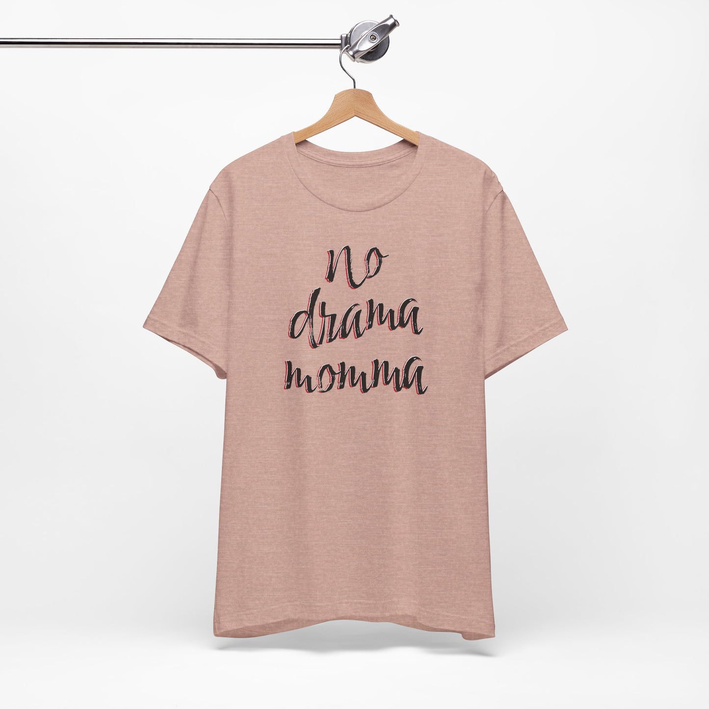 'No Drama Momma' (Soft, Quality Bella & Canvas <Or Comparable> Unisex Tee)