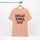 'IDGAF Kinda Day' (VS 1) (Soft, Quality Bella & Canvas <Or Comparable> Unisex Tee)