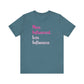'More Influenced. Less Influencer.' (VS 3) (Soft, Quality Bella & Canvas <Or Comparable> Unisex Tee)