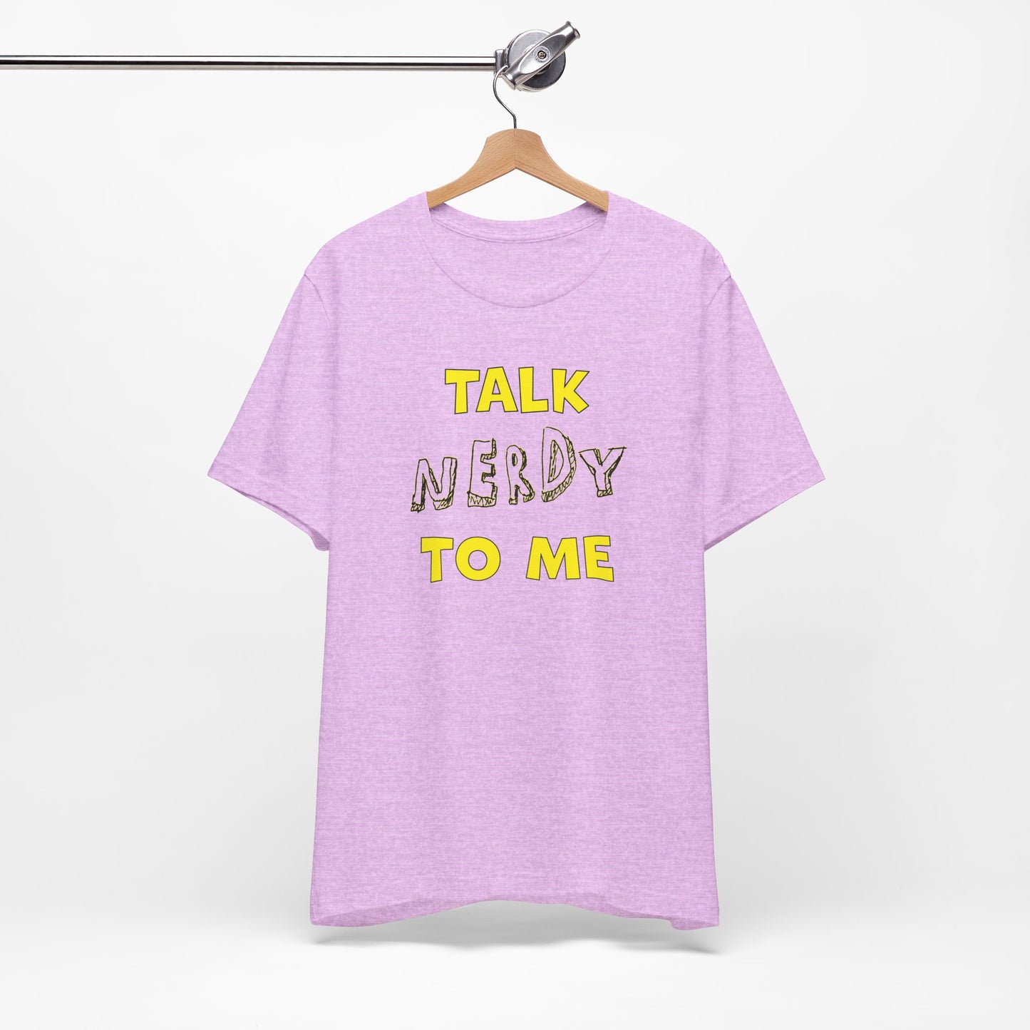 'Talk Nerdy to Me' (Soft, Quality Bella & Canvas <Or Comparable> Unisex Tee)
