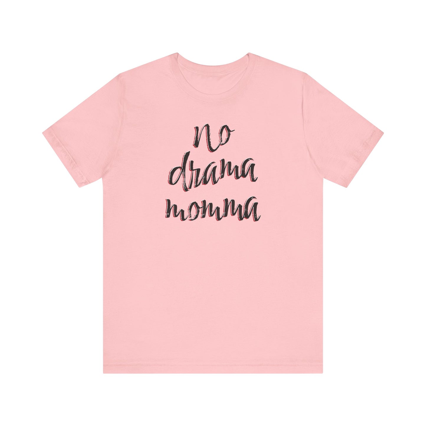 'No Drama Momma' (Soft, Quality Bella & Canvas <Or Comparable> Unisex Tee)