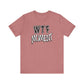 'WTF Moment' (Soft, Quality Bella & Canvas <Or Comparable> Unisex Tee)
