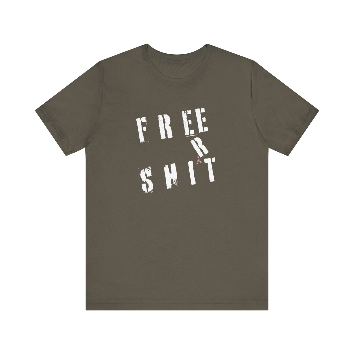 'Free Shit' (We Mean 'Shirt') (Soft, Quality Bella & Canvas <Or Comparable> Unisex Tee)