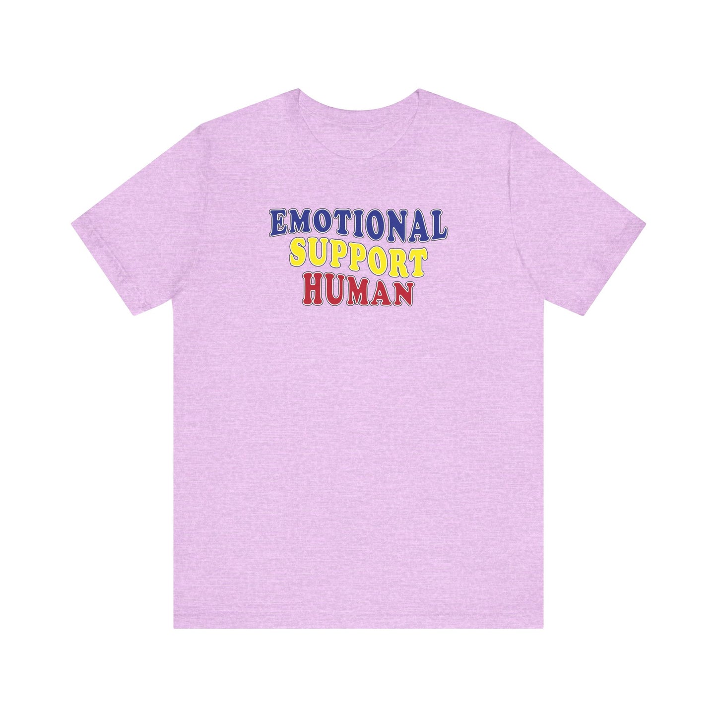 'Emotional Support Human' (Soft, Quality Bella & Canvas <Or Comparable> Unisex Tee)