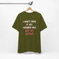 'I Don't Have It All Figured Out. Not Yet Anyway.' (Soft, Quality Bella & Canvas <Or Comparable> Unisex Tee)