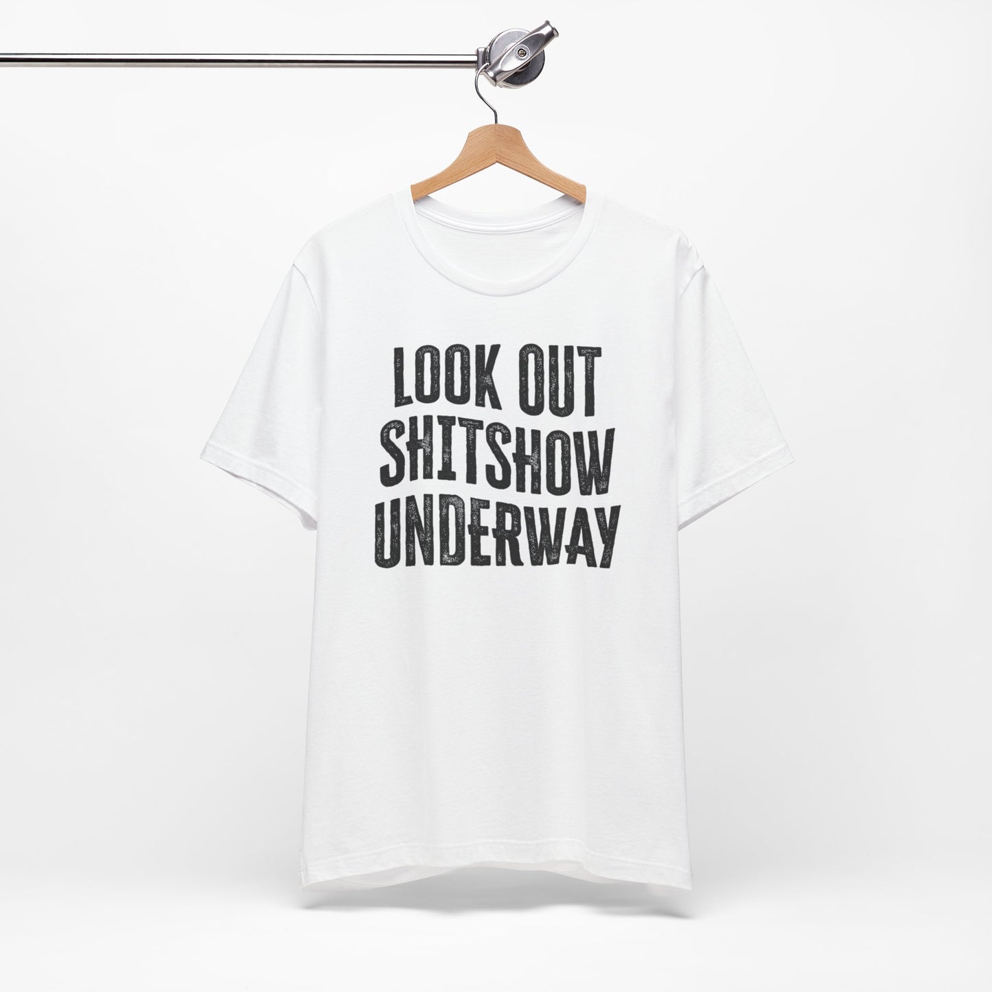 'Look Out Shitshow Underway' (VS 1) (Soft, Quality Bella & Canvas <Or Comparable> Unisex Tee)