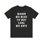 'Doing My Best To Not Lose My Shit' (VS 1) (Soft, Quality Bella & Canvas <Or Comparable> Unisex Tee)