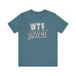 'WTF Moment' (Soft, Quality Bella & Canvas <Or Comparable> Unisex Tee)