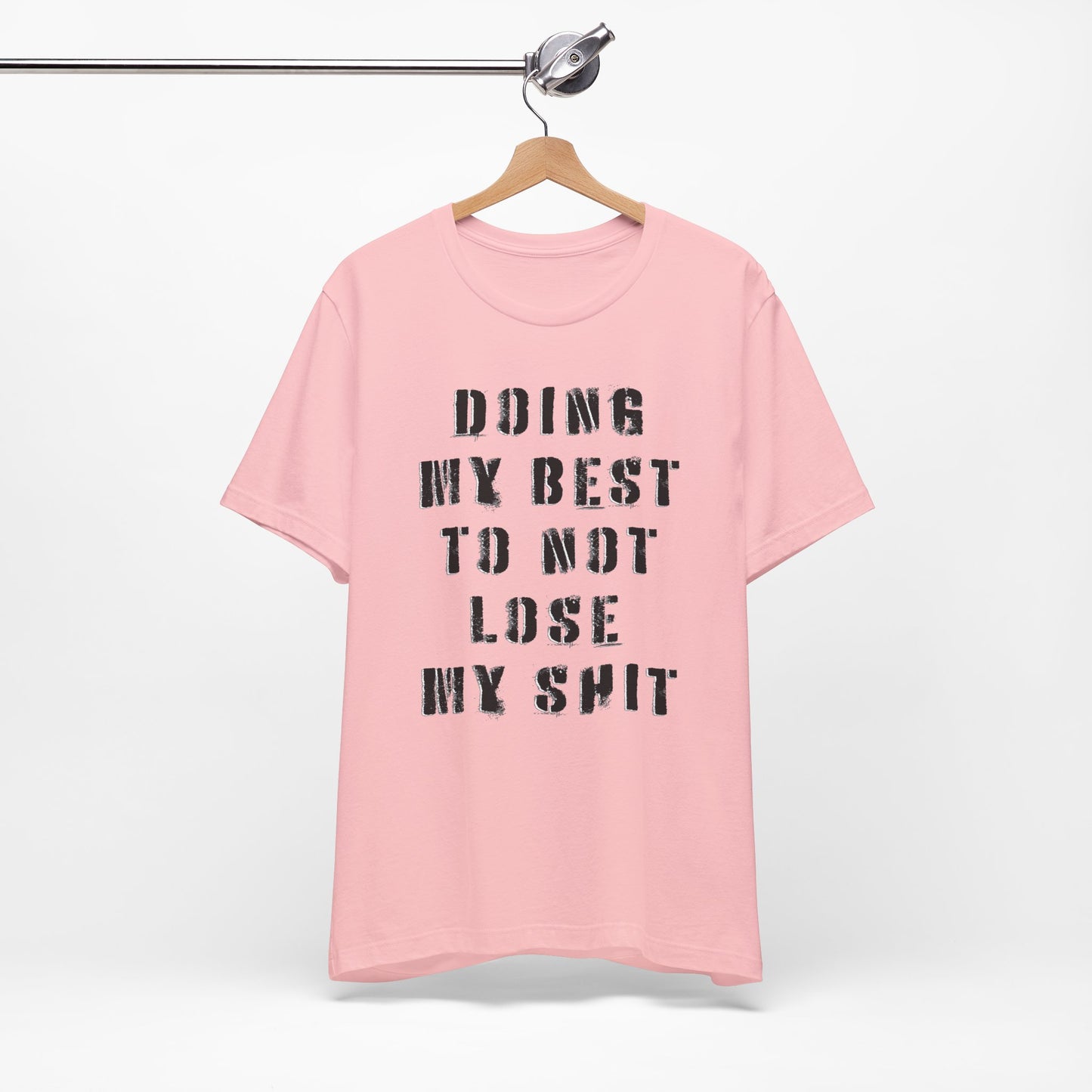 'Doing My Best To Not Lose My Shit' (VS 1) (Soft, Quality Bella & Canvas <Or Comparable> Unisex Tee)