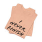 'I Never Finish Anythi...'  (Soft, Quality Bella & Canvas <Or Comparable> Unisex Tee)