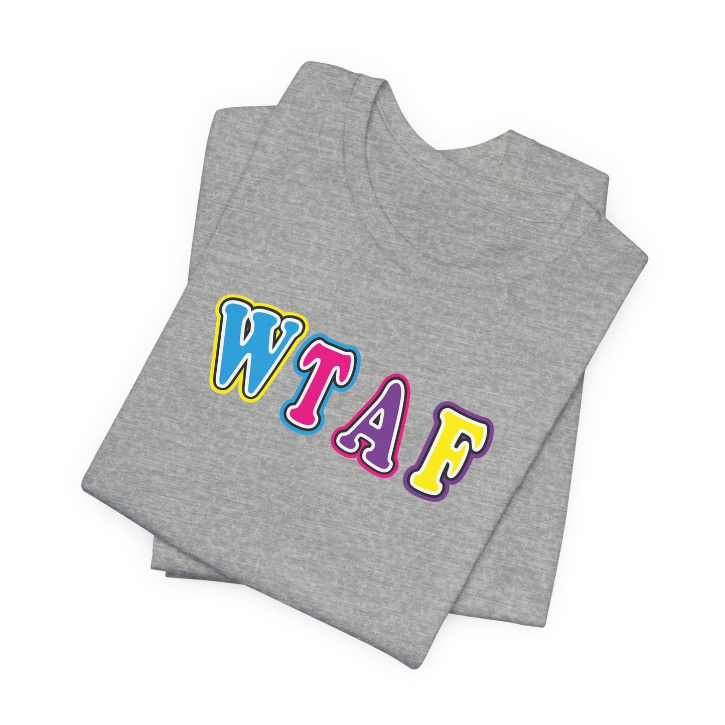 'WTAF' (VS 1) (Soft, Quality Bella & Canvas <Or Comparable> Unisex Tee)