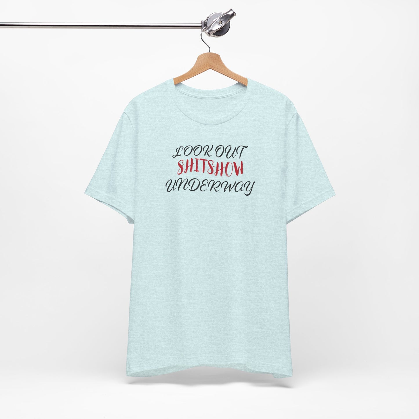 'Look Out Shitshow Underway' (VS 2) (Soft, Quality Bella & Canvas <Or Comparable> Unisex Tee)