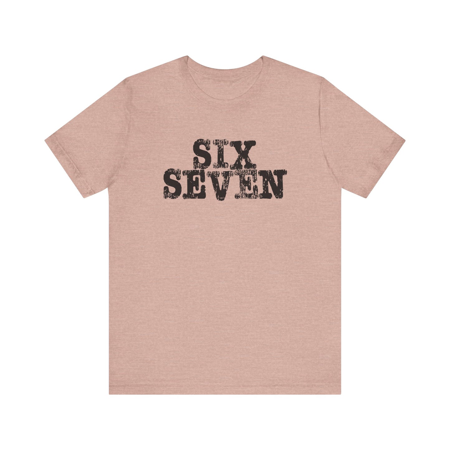 'Six Seven' (Soft, Quality Bella & Canvas <Or Comparable> Unisex Tee)