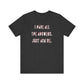 'I Have All The Answers. Just Ask Me.' (Soft, Quality Bella & Canvas <Or Comparable> Unisex Tee)