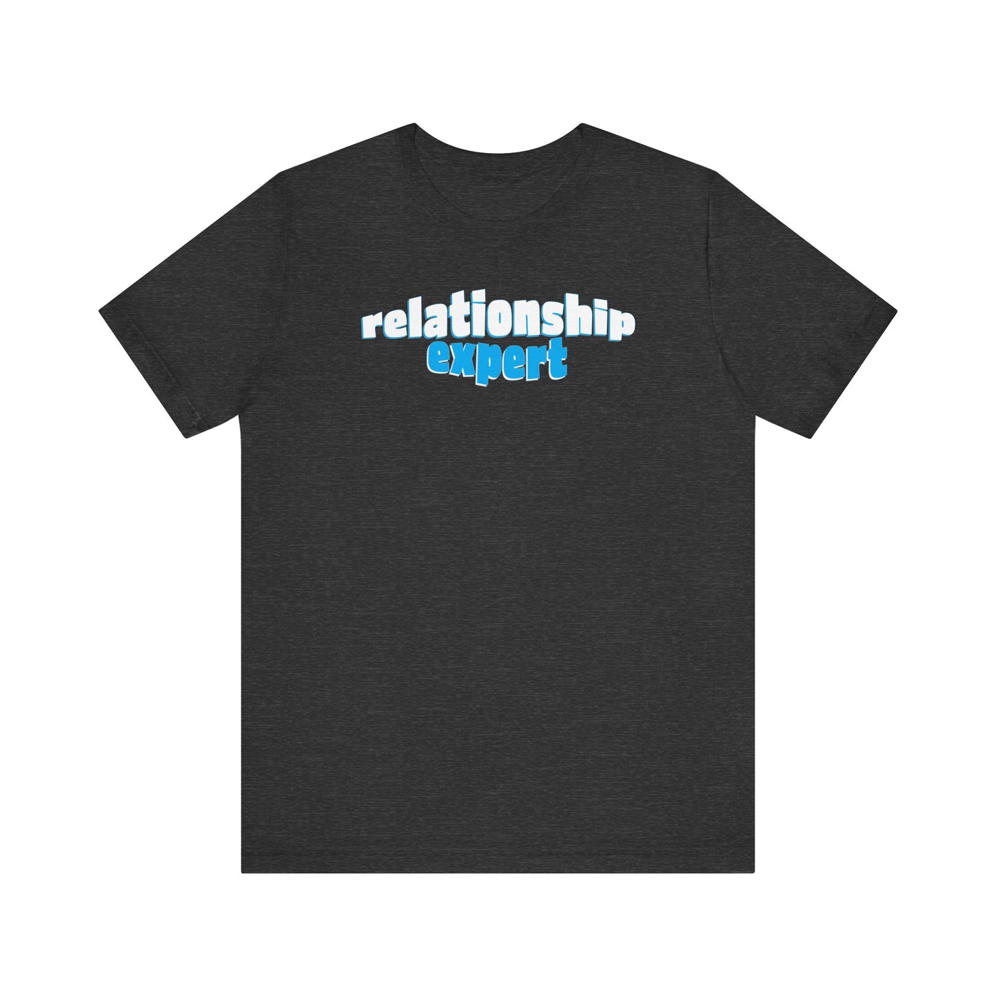 'Relationship Expert' (Soft, Quality Bella & Canvas <Or Comparable> Unisex Tee)