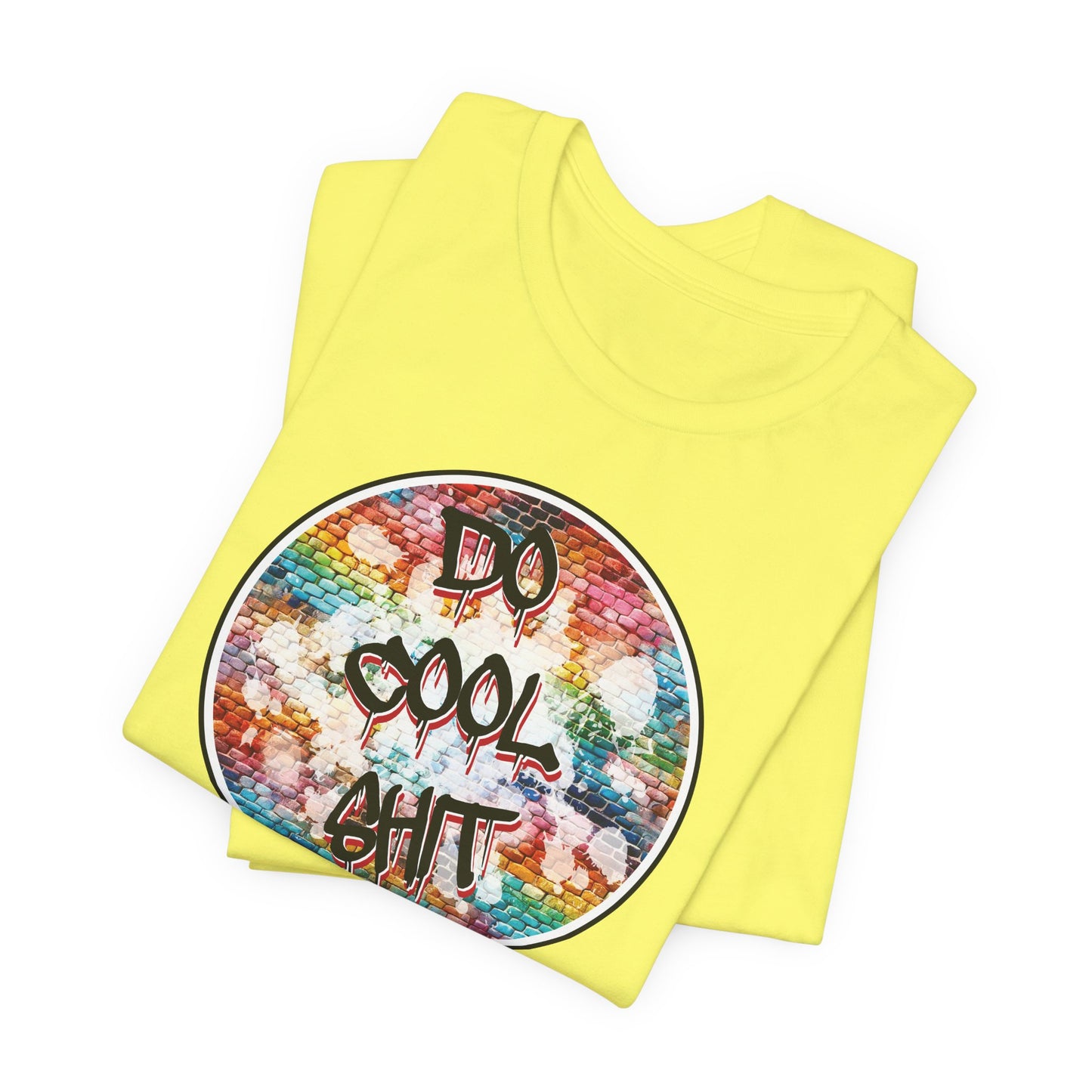 'Do Cool Shit' (Soft, Quality Bella & Canvas <Or Comparable> Unisex Tee)