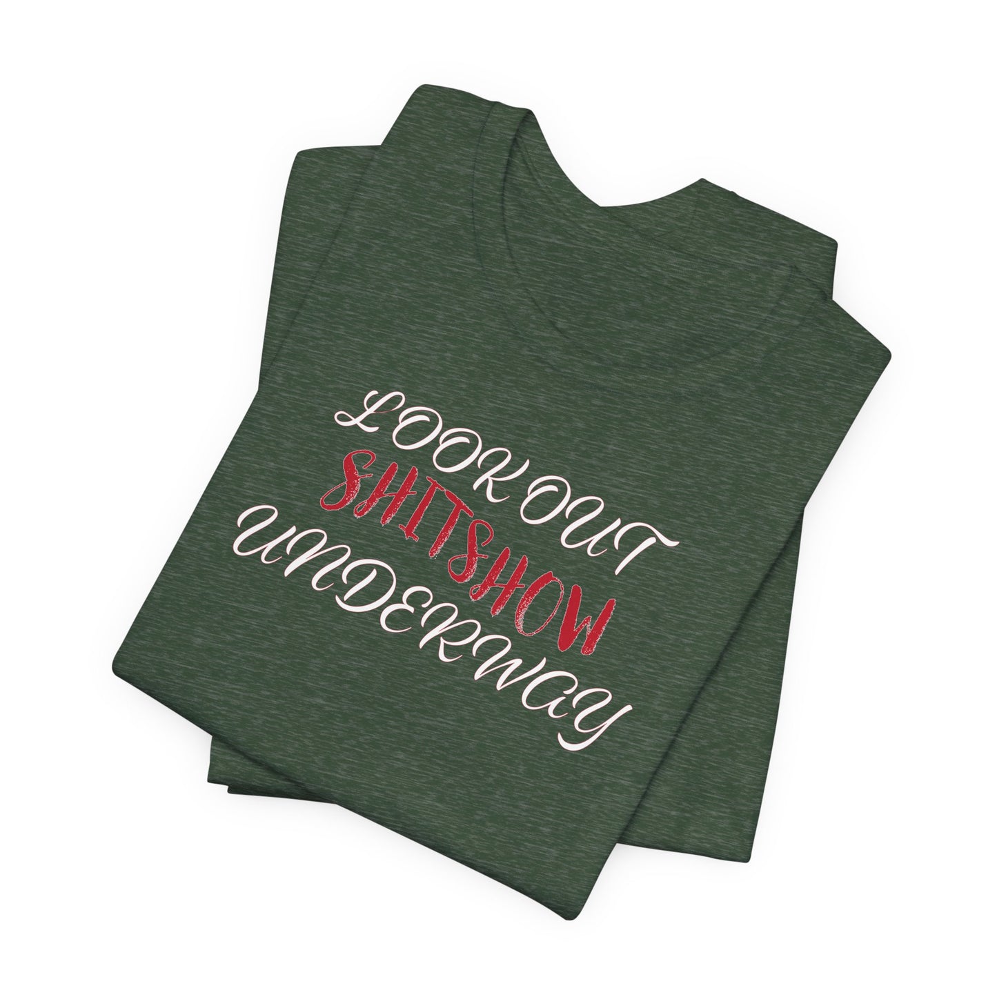 'Look Out Shitshow Underway' (VS 2) (Soft, Quality Bella & Canvas <Or Comparable> Unisex Tee)