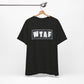'WTAF' (VS 2) (Soft, Quality Bella & Canvas <Or Comparable> Unisex Tee)