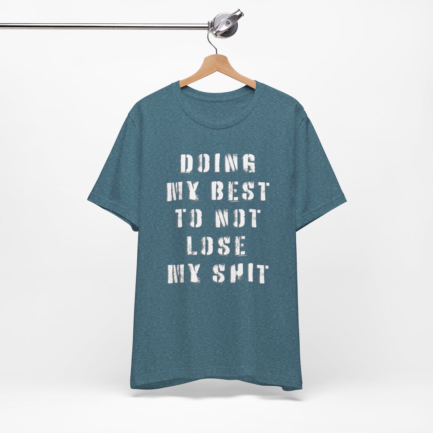 'Doing My Best To Not Lose My Shit' (VS 1) (Soft, Quality Bella & Canvas <Or Comparable> Unisex Tee)