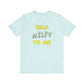 'Talk Nerdy to Me' (Soft, Quality Bella & Canvas <Or Comparable> Unisex Tee)