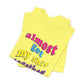 'Almost Got My Shit Together' (VS 2) (Soft, Quality Bella & Canvas <Or Comparable> Unisex Tee)