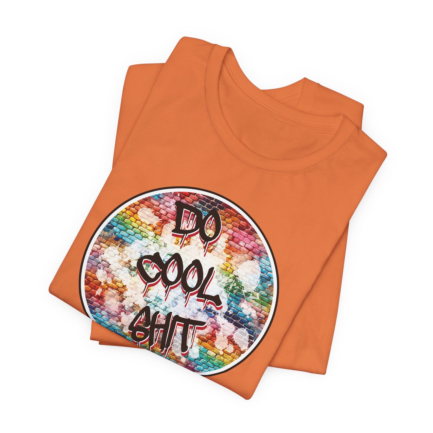 'Do Cool Shit' (Soft, Quality Bella & Canvas <Or Comparable> Unisex Tee)